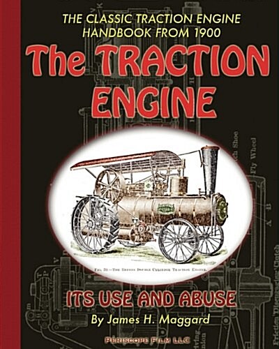 The Traction Engine Its Use and Abuse (Paperback)