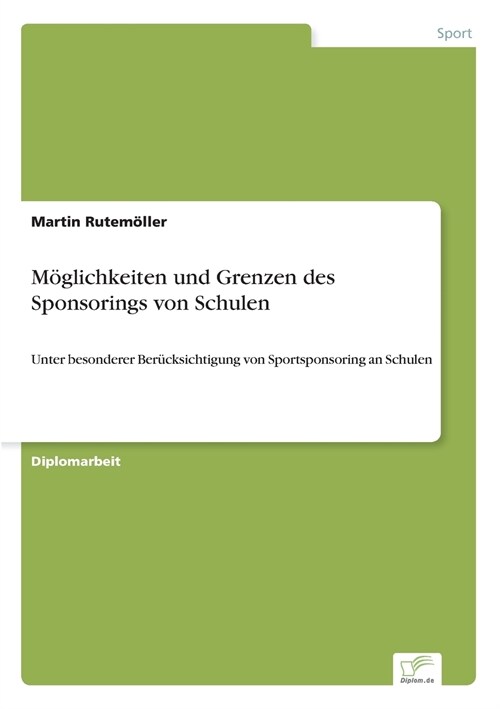 M?lichkeiten und Grenzen des Sponsorings von Schulen: Unter besonderer Ber?ksichtigung von Sportsponsoring an Schulen (Paperback)