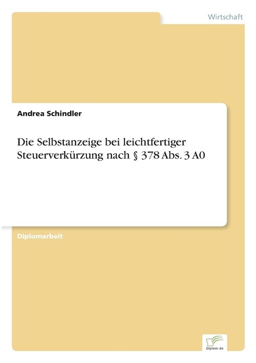 Die Selbstanzeige Bei Leichtfertiger Steuerverk?zung Nach ?378 Abs. 3 A0 (Paperback)