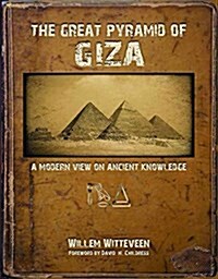 The Great Pyramid of Giza: A Modern View on Ancient Knowledge (Hardcover)