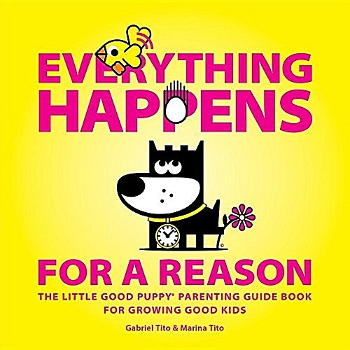 Everything Happens for a Reason: The Little Good Puppy Parenting Guide Book for Growing Good Kids (Paperback)