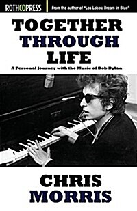 Together Through Life: A Personal Journey with the Music of Bob Dylan (Paperback)