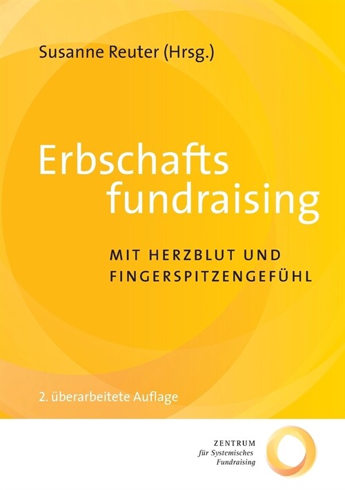 Erbschaftsfundraising: Mit Herzblut und Fingerspitzengef?l (Paperback)