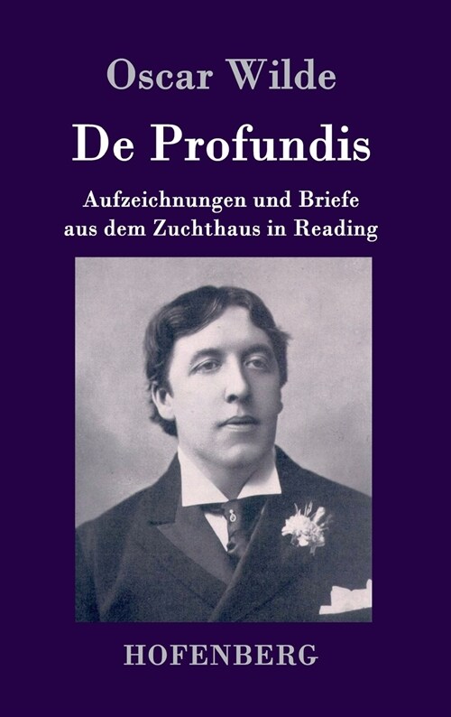De Profundis: Aufzeichnungen und Briefe aus dem Zuchthaus in Reading (Hardcover)