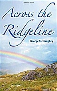 Across the Ridgeline: A Story of Personal Transformation (Paperback)