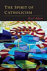 The Spirit of Catholicism (Paperback)