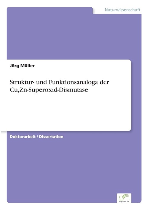 Struktur- Und Funktionsanaloga Der Cu, Zn-Superoxid-Dismutase (Paperback)