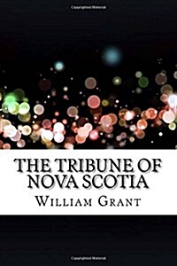 The Tribune of Nova Scotia (Paperback)