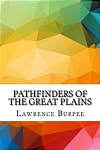 Pathfinders of the Great Plains (Paperback)
