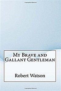 My Brave and Gallant Gentleman (Paperback)