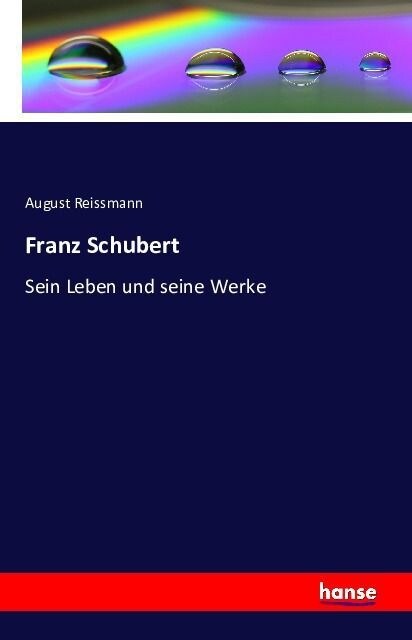 Franz Schubert: Sein Leben und seine Werke (Paperback)