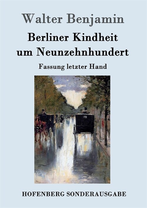 Berliner Kindheit um Neunzehnhundert: Fassung letzter Hand (Paperback)