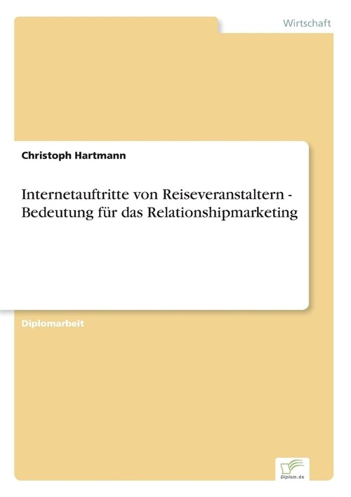 Internetauftritte Von Reiseveranstaltern - Bedeutung F? Das Relationshipmarketing (Paperback)