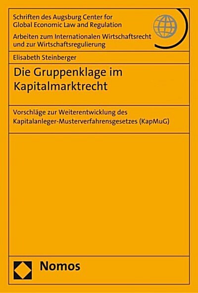 Die Gruppenklage Im Kapitalmarktrecht: Vorschlage Zur Weiterentwicklung Des Kapitalanleger-Musterverfahrensgesetzes (Kapmug) (Paperback)