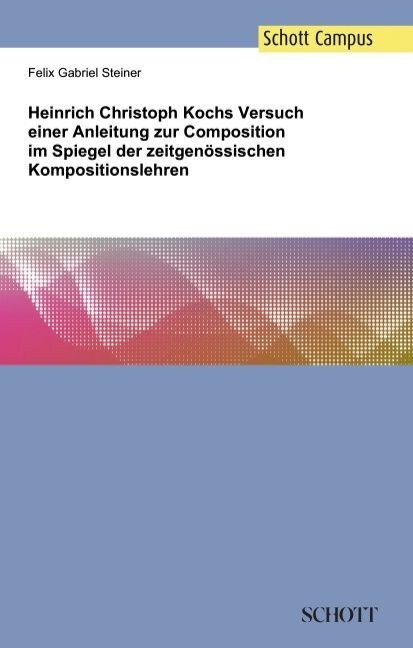 Heinrich Christoph Kochs Versuch Einer Anleitung Zur Composition Im Spiegel Der Zeitgenossischen Kompositionslehren (Paperback)