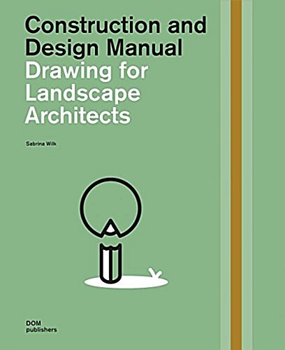 Drawing for Landscape Architects, Second Edition: Construction and Design Manual (Hardcover, 2)