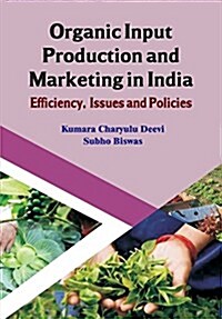 Organic Input Production and Marketing in India Efficiency, Issues and Policies (CMA Publication No. 239) (Paperback)