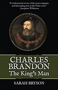 Charles Brandon: The Kings Man (Paperback)