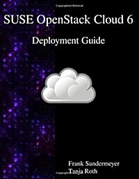 Suse Openstack Cloud 6 - Deployment Guide (Paperback)