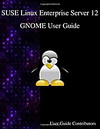 Suse Linux Enterprise Server 12 - Gnome User Guide (Paperback)