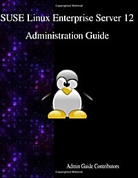Suse Linux Enterprise Server 12 - Administration Guide (Paperback)