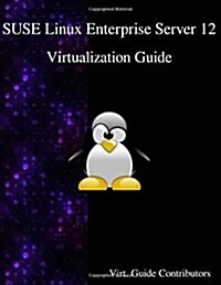 Suse Linux Enterprise Server 12 - Virtualization Guide (Paperback)