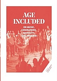 Age Included: On Music, Generations, Diversity, and Freedom (Paperback)