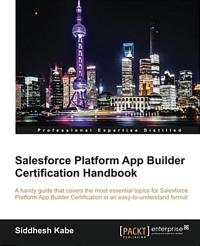 Salesforce Platform App Builder Certification Handbook (Paperback)