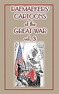 Raemaekers Cartoons of the Great War Vol. 3 (Paperback)