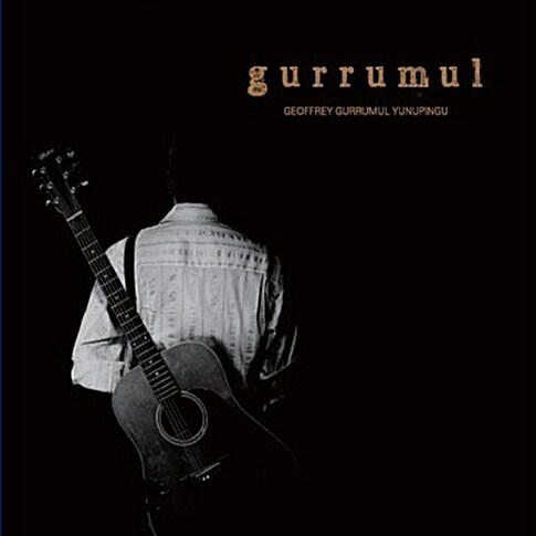 Gurrumul - 1st Geoffrey Gurrumul Yunupingu