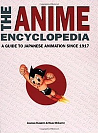 The Anime Encyclopedia: A Guide to Japanese Animation since 1917 (Paperback)