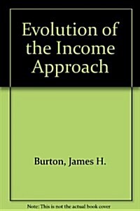 Evolution of the Income Approach (Hardcover)