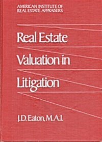 Real Estate Valuation in Litigation (Hardcover)