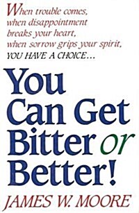 You Can Get Bitter or Better (Paperback)