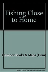 Fishing Close to Home (Paperback, Revised)