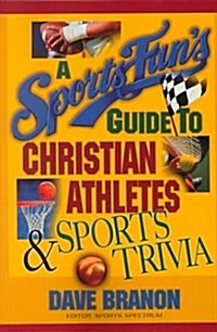 Sports Fans Guide to Christian Athletes & Sports Trivia (Paperback)