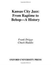 Kansas City jazz : from ragtime to bebop : a history