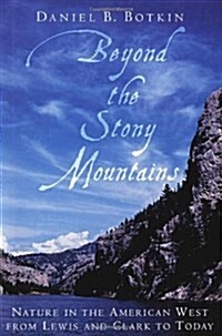 Beyond the Stony Mountains: Nature in the American West from Lewis and Clark to Today (Hardcover)