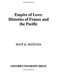 Empire of Love: Histories of France and the Pacific (Hardcover)