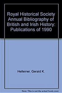 Royal Historical Society Annual Bibliography of British and Irish History: Publications of 1990 (Hardcover)