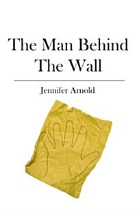 The Man Behind the Wall (Paperback)