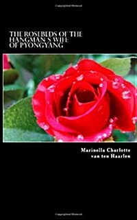The Rosebeds of the Hangman큦 Wife of Pyongyang (Paperback, Large Print)