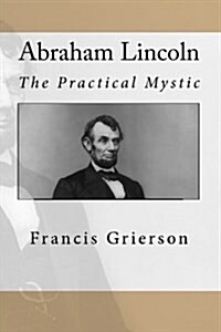 Abraham Lincoln: The Practical Mystic (Paperback)