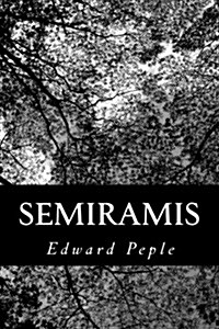 Semiramis: A Tale of Battle and of Love (Paperback)