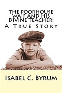 The Poorhouse Waif and His Divine Teacher (Paperback)