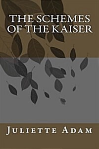 The Schemes of the Kaiser (Paperback)