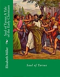 Saul of Tarsus: A Tale of the Early Christians (Paperback)