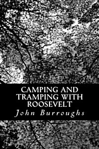 Camping and Tramping With Roosevelt (Paperback)