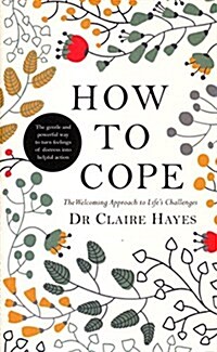 How to Cope: The Welcoming Approach to Lifes Challenges (Paperback)