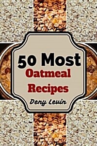 50 Most Oatmeal Recipes (Paperback)